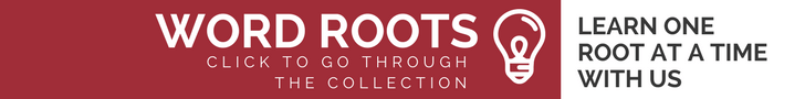 Word Roots Complete List
