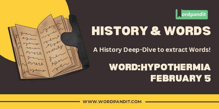 History & Words 'hypothermia' (february 5)