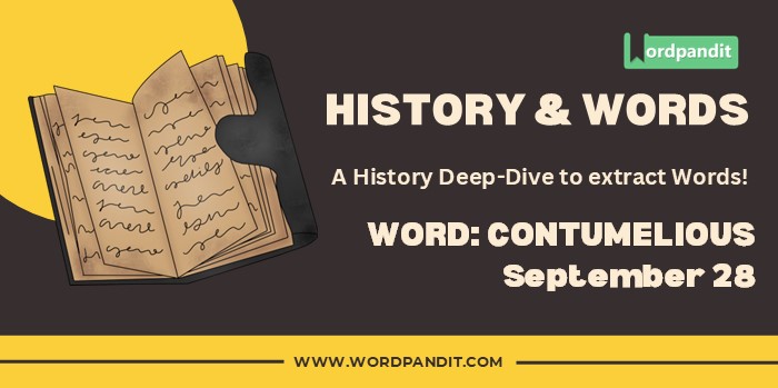 History & Word Contumelious (september 28)