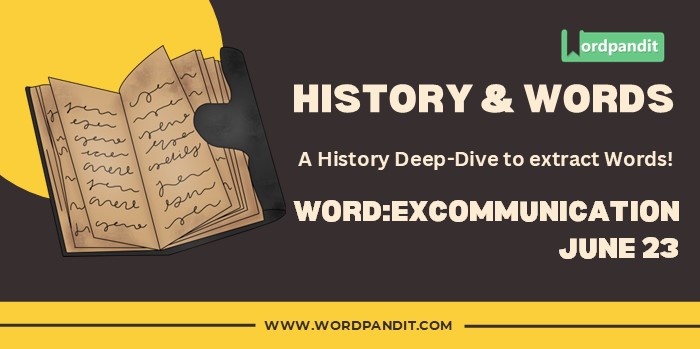History & Word Excommunication (june 23)