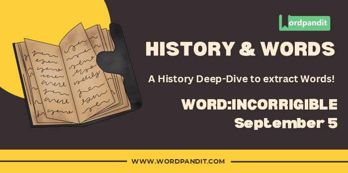 History & Word Incorrigible (september 5)