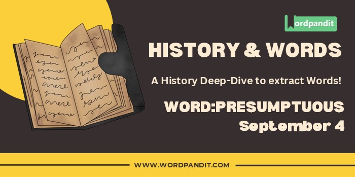 History & Word Presumptuous (september 4)