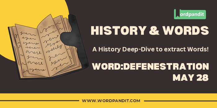 History & Words 'defenestration' (may 28)