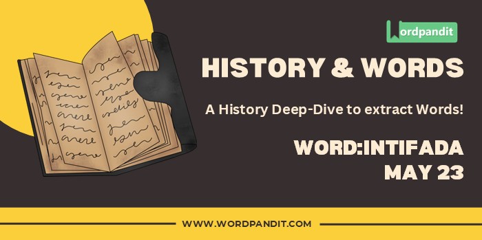 History & Words 'intifada' (may 23)