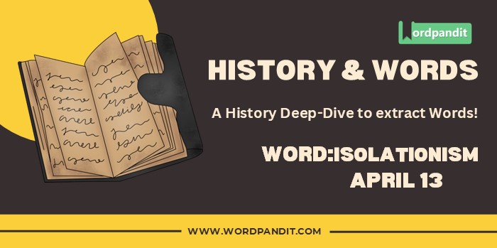 History & Words 'isolationism' (april 13)