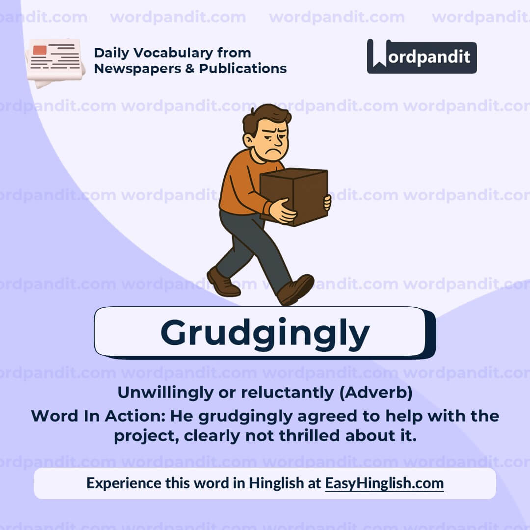 Grudgingly